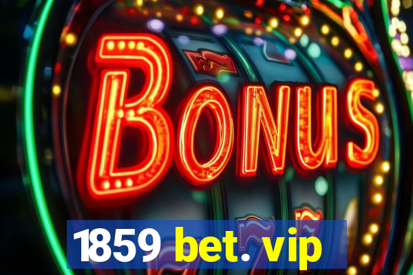 1859 bet. vip